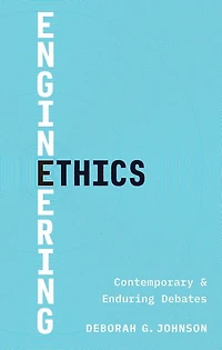 Engineering Ethics: Contemporary and Enduring Debates