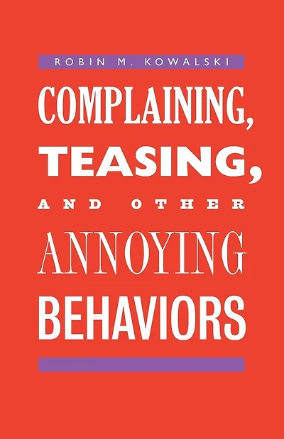 Complaining, Teasing, and Other Annoying Behaviors