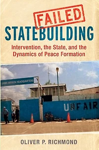 Failed Statebuilding: Intervention, the State, and the Dynamics of Peace Formation