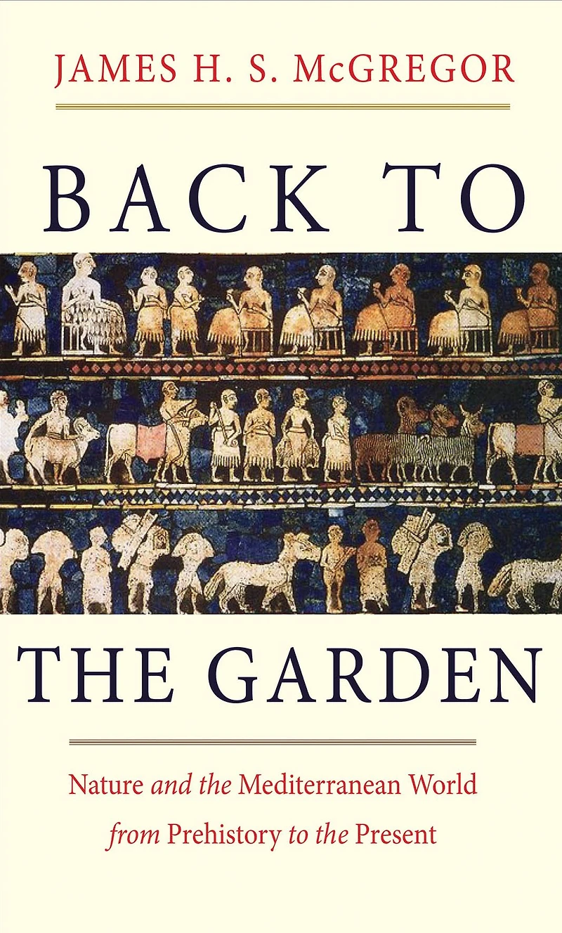Back to the Garden: Nature and Mediterranean World from Prehistory Present