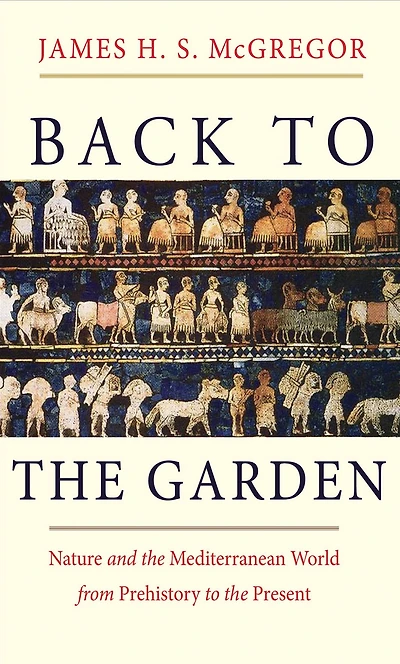 Back to the Garden: Nature and Mediterranean World from Prehistory Present