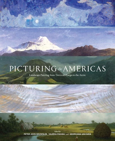 Picturing the Americas: Landscape Painting from Tierra del Fuego to the Arctic