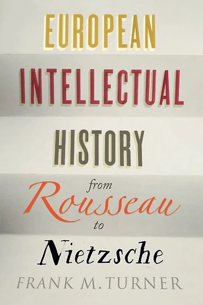 European Intellectual History from Rousseau to Nietzsche