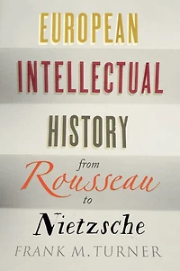 European Intellectual History from Rousseau to Nietzsche
