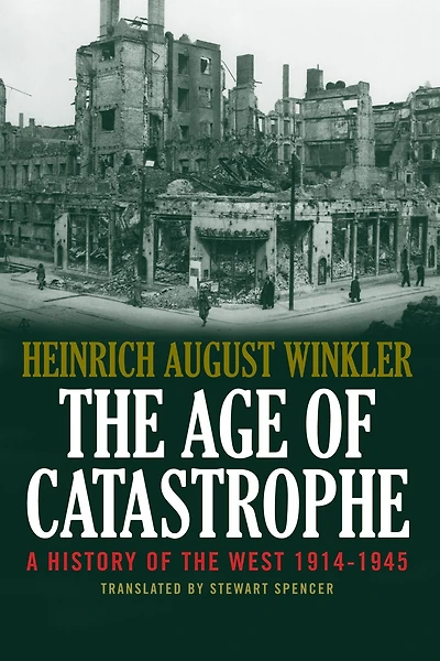 the Age of Catastrophe: A History West 1914-1945