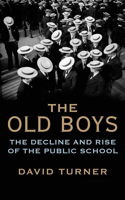 the Old Boys: Decline and Rise of Public School