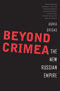 Beyond Crimea: The New Russian Empire