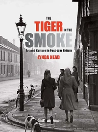 The Tiger in the Smoke: Art and Culture in Post-War Britain