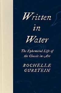 Written Water: the Ephemeral Life of Classic Art