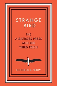 Strange Bird: the Albatross Press and Third Reich