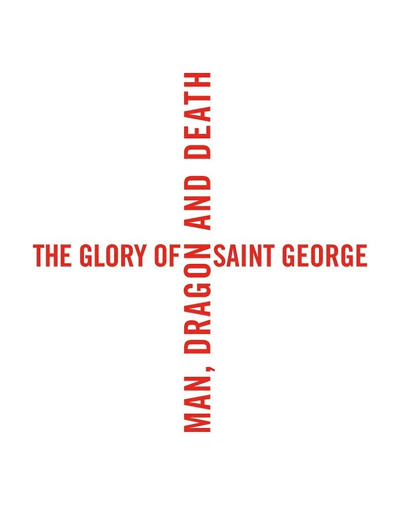 The Glory of Saint George: Man, Dragon, and Death