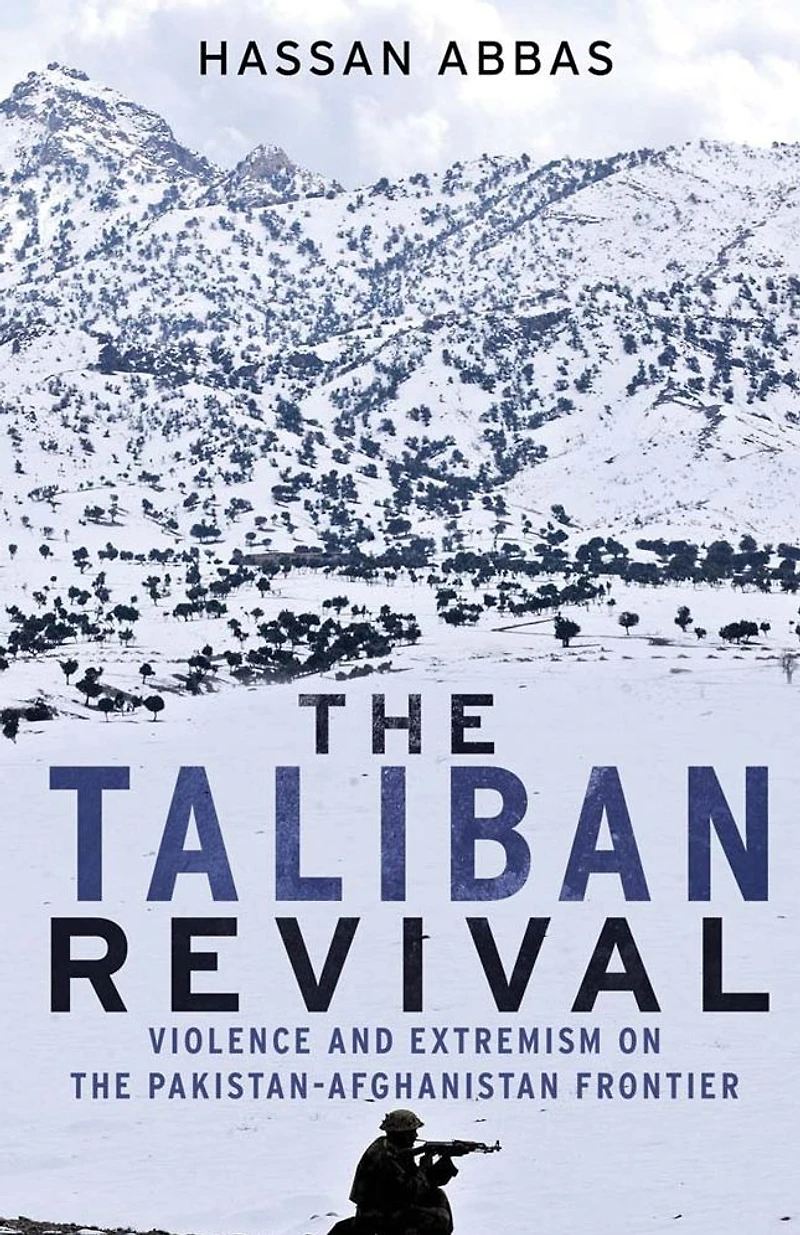 The Taliban Revival: Violence and Extremism on the Pakistan-Afghanistan Frontier