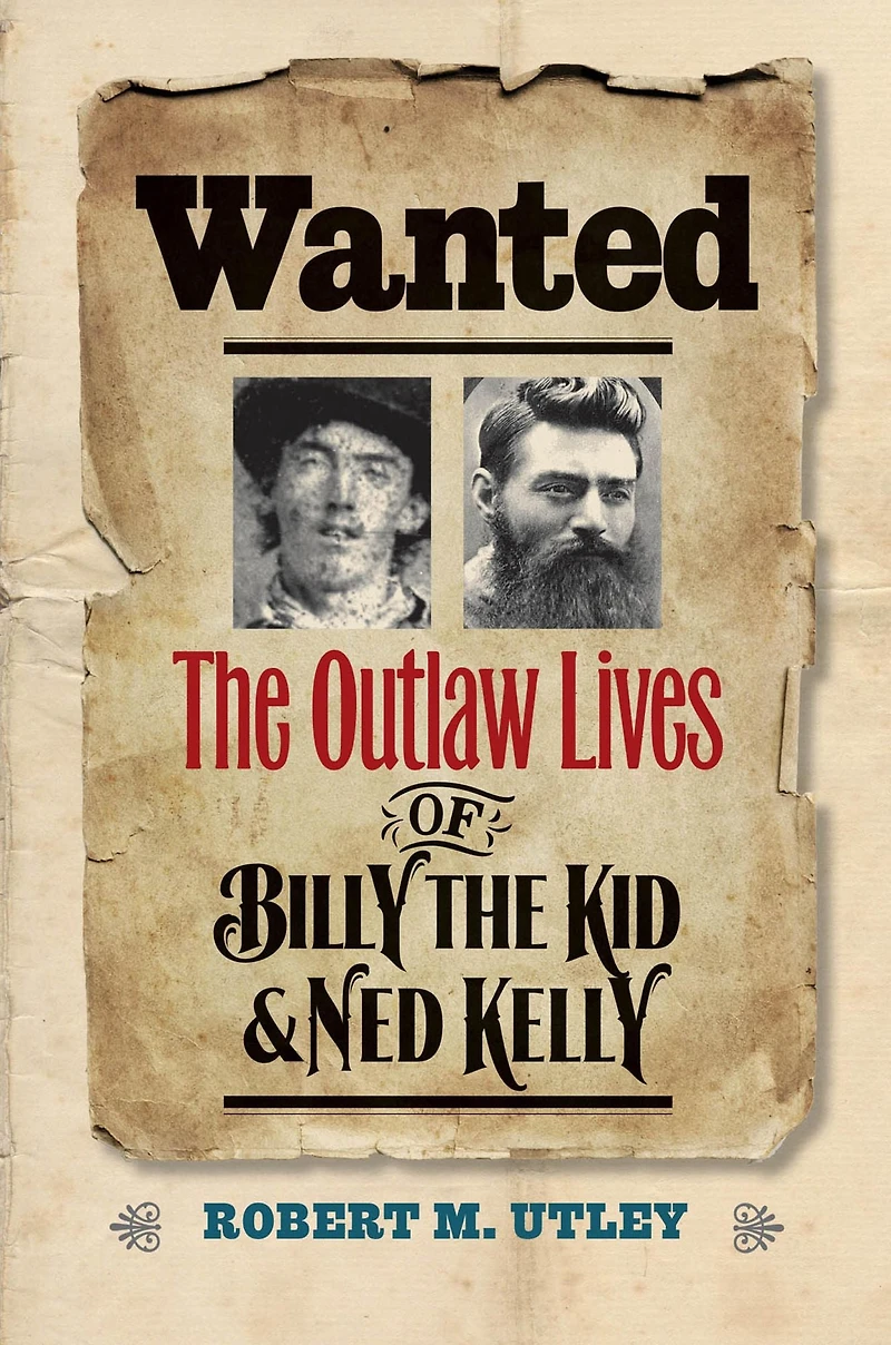 Wanted: the Outlaw Lives of Billy Kid and Ned Kelly