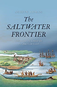 the Saltwater Frontier: Indians and Contest for American Coast