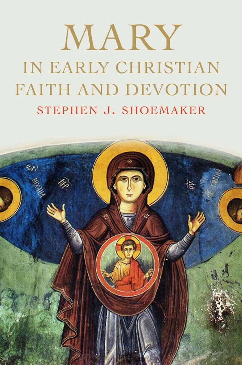Mary Early Christian Faith and Devotion