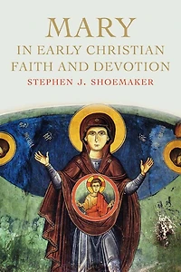 Mary Early Christian Faith and Devotion
