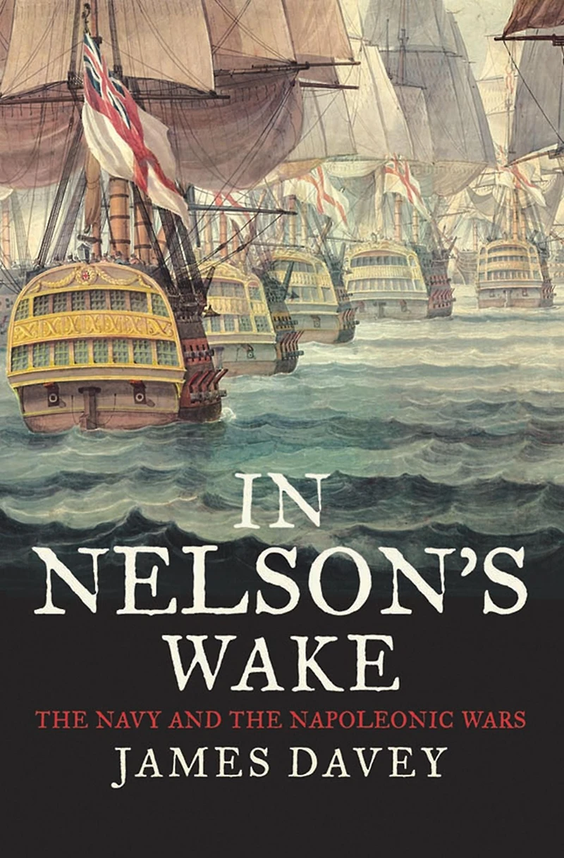 Nelson's Wake: the Navy and Napoleonic Wars