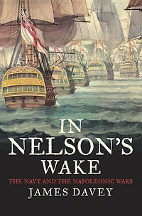Nelson's Wake: the Navy and Napoleonic Wars