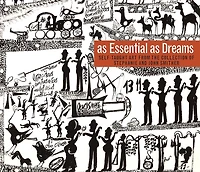As Essential as Dreams: Self-Taught Art from the Collection of Stephanie and John Smither