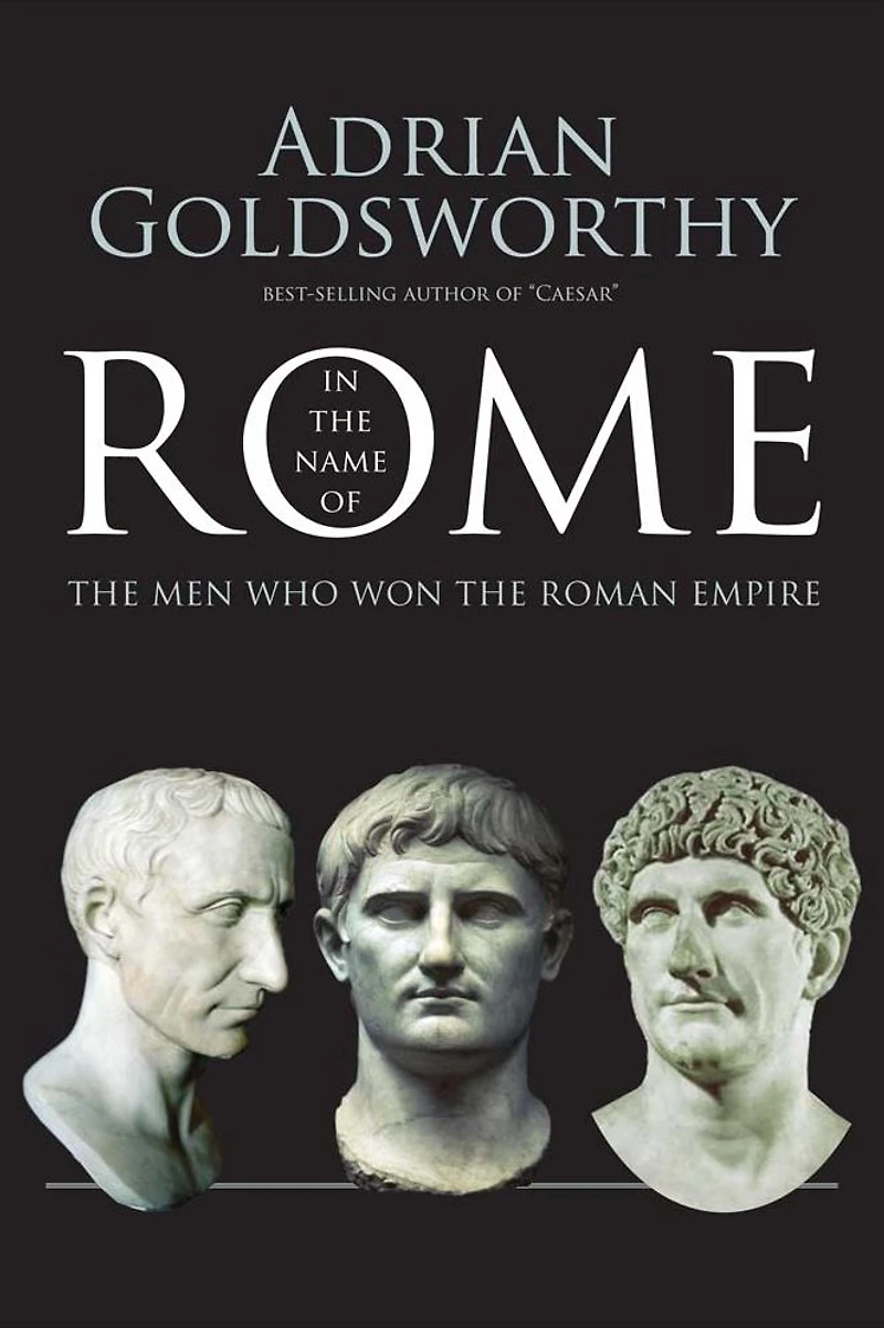 the Name of Rome: Men Who Won Roman Empire