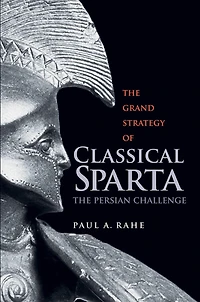 The Grand Strategy of Classical Sparta: Persian Challenge