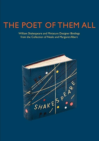 The Poet of Them All: William Shakespeare and Miniature Designer Bindings from the Collection of Neale and Margaret Albert