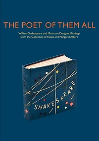 The Poet of Them All: William Shakespeare and Miniature Designer Bindings from the Collection of Neale and Margaret Albert