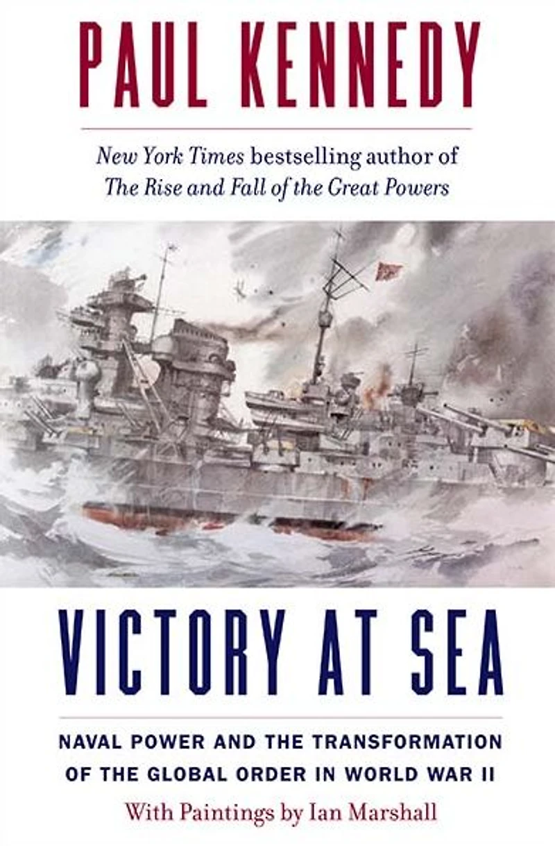 Victory at Sea: Naval Power and the Transformation of Global Order World War II
