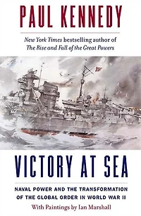 Victory at Sea: Naval Power and the Transformation of Global Order World War II