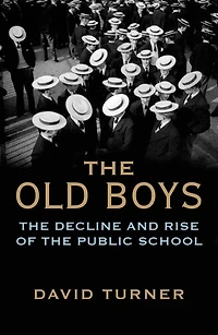 the Old Boys: Decline and Rise of Public School