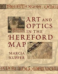 Art and Optics in the Hereford Map: An English Mappa Mundi, c. 1300