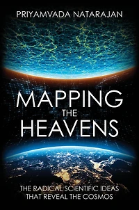 Mapping the Heavens: Radical Scientific Ideas That Reveal Cosmos