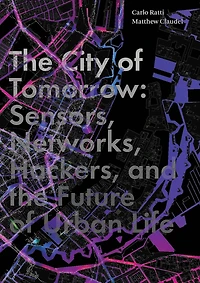 the City of Tomorrow: Sensors, Networks, Hackers, and Future Urban Life