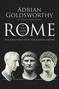 the Name of Rome: Men Who Won Roman Empire