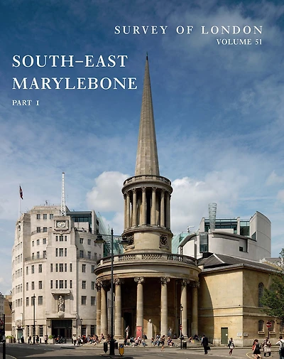 Survey of London: South-East Marylebone: Volumes 51 and 52