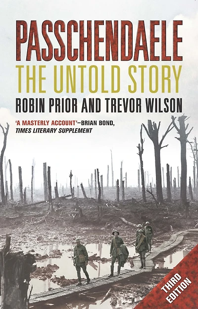 Passchendaele: The Untold Story; Third Edition