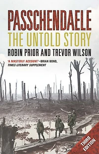 Passchendaele: The Untold Story; Third Edition
