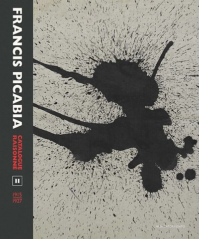 Francis Picabia Catalogue Raisonné: Volume II (1915-1927)