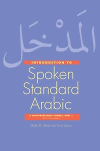 Introduction to Spoken Standard Arabic: A Conversational Course with Online Media, Part 1