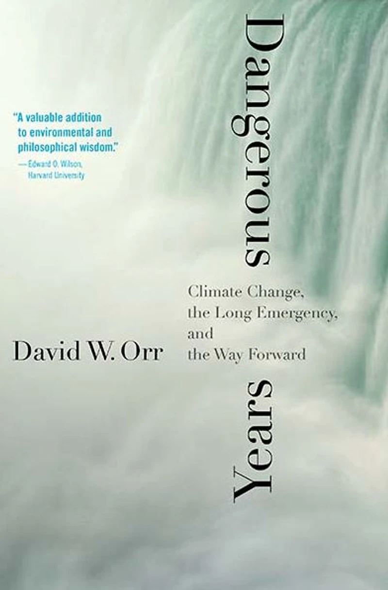 Dangerous Years: Climate Change, the Long Emergency, and Way Forward