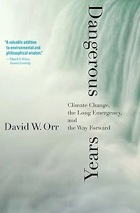 Dangerous Years: Climate Change, the Long Emergency, and Way Forward