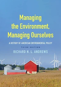 Managing the Environment, Ourselves: A History of American Environmental Policy