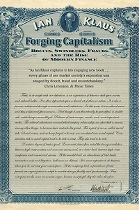 Forging Capitalism: Rogues, Swindlers, Frauds, and the Rise of Modern Finance
