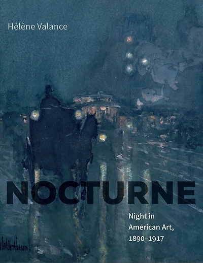 Nocturne: Night American Art, 1890-1917