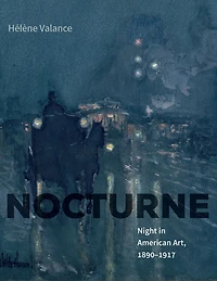 Nocturne: Night American Art, 1890-1917