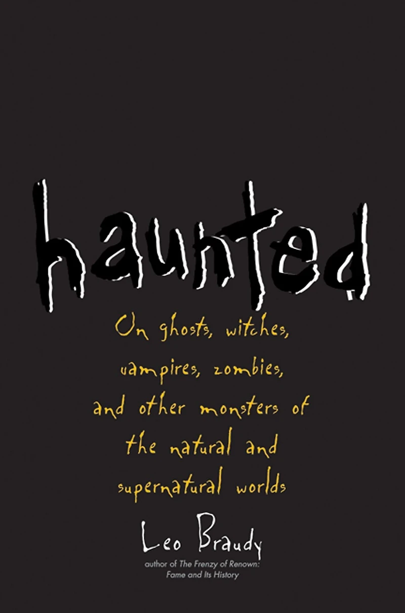 Haunted: On Ghosts, Witches, Vampires, Zombies, and Other Monsters of the Natural Supernatural Worlds
