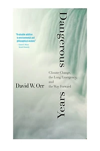 Dangerous Years: Climate Change, the Long Emergency, and Way Forward