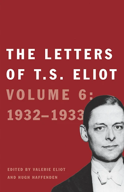 The Letters of T. S. Eliot, Volume 6: 1932-1933