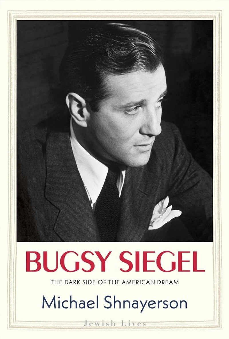 Bugsy Siegel: the Dark Side of American Dream