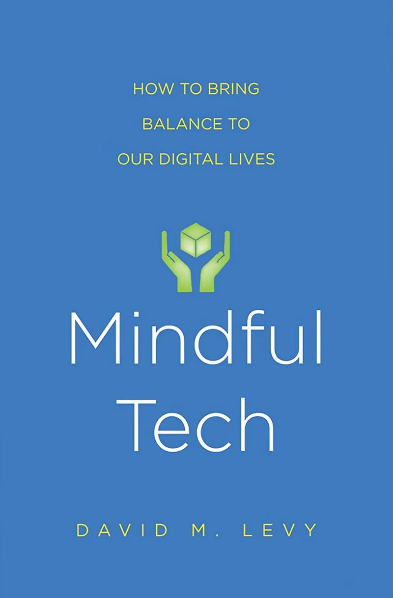 Mindful Tech: How to Bring Balance Our Digital Lives